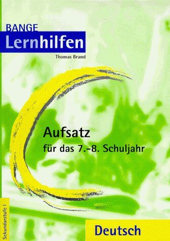 Aufsatz für das 7./8. Schuljahr. Inhaltsangabe (auch erweitert), Bildbeschreibung, Schilderung, Protokoll, begründete Stellungnahme, Kurzvortrag - Preis vom 09.10.2026 07:28:09 h