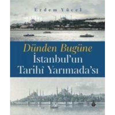 Dünden Bugüne Istanbulun Tarihi Yarimadasi Ciltli, Taschenbuch von Erdem Yücel, Ibb Kültür A.. Yayinlari