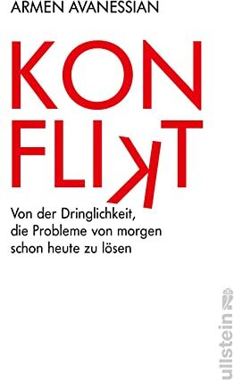 Armen Avanessian - Konflikt: Von der Dringlichkeit, Probleme von morgen schon heute zu lösen Der Starphilosoph zu den Herausforderungen unserer Zeit - Preis vom 11.10.2026 03:10:56 h