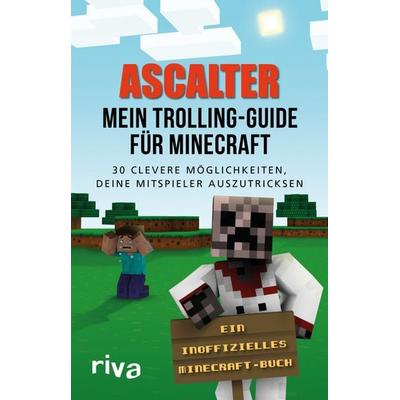 Mein Trolling-Guide für Minecraft, Taschenbuch von Ascalter, Riva, 978-3-7423-0089-8