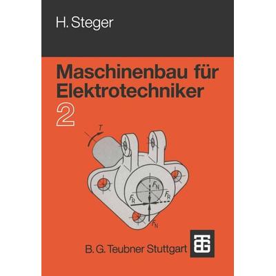 Maschinenbau für Elektrotechniker, Taschenbuch von Hans G. Steger, Vieweg & Teubner, 978-3-519-06735-1