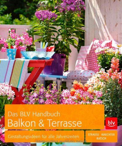 Dorothée Waechter - Das BLV Handbuch Balkon & Terrasse: Gestaltungsideen für alle Jahreszeiten - Preis vom 02.10.2026 23:42:20 h