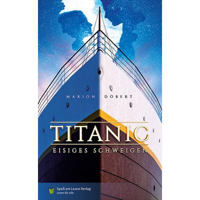 Titanic - Eisiges Schweigen, Taschenbuch von Marion Döbert, Spaß am Lesen, 978-3-910531-18-5