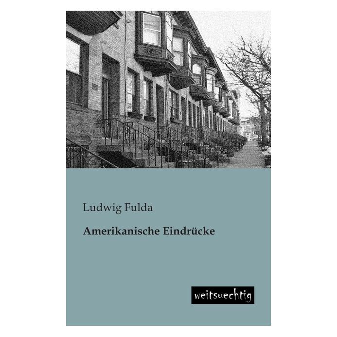 weitsuechtig Amerikanische Eindrücke (Deutsch, Softcover, Ludwig Fulda) (55510944)