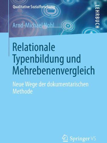 Arnd-Michael Nohl - Relationale Typenbildung und Mehrebenenvergleich: Neue Wege der dokumentarischen Methode (Qualitative Sozialforschung) - Preis vom 09.10.2026 07:28:09 h