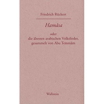 Hamasa oder die ältesten arabischen Volkslieder, gesammelt von Abu Temmam, übersetzt und erläutert von Friedrich Rückert, Set von Friedrich Rückert,