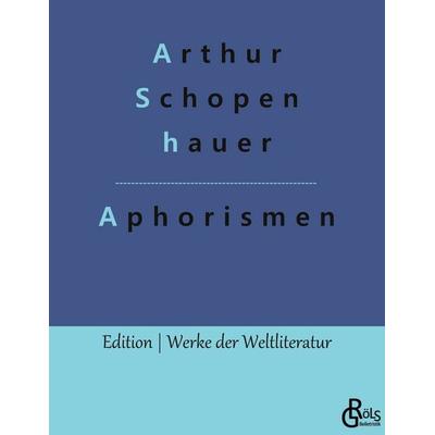 Aphorismen, Taschenbuch von Arthur Schopenhauer, Gröls Verlag, 978-3-9882805-6-5