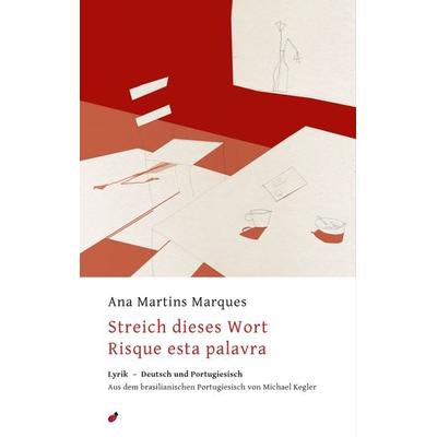 Streich dieses Wort / Risque esta palavra, Taschenbuch von Ana Martins Marques, Hagebutte-Verlag, 978-3-96252-018-2