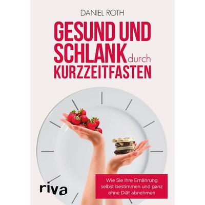 Gesund und schlank durch Kurzzeitfasten, Taschenbuch von Daniel Roth, Riva