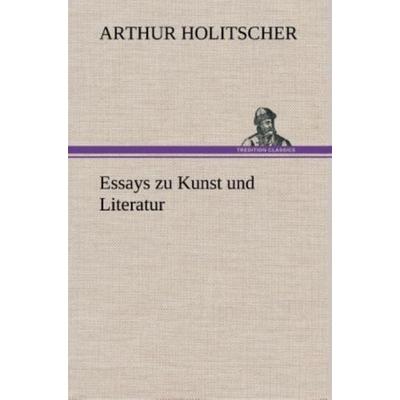 Essays zu Kunst und Literatur, Gebundene Ausgabe von Arthur Holitscher, Tredition, 978-3-8495-3467-7