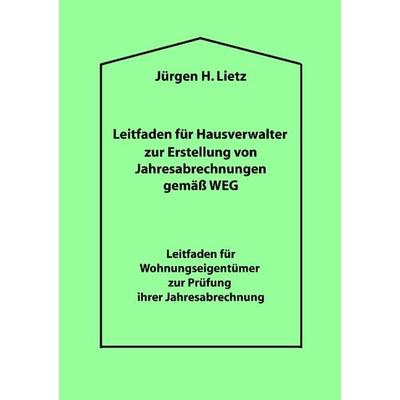 Leitfaden für Hausverwalter zur Erstellung von Jahresabrechnungen gemäß WEG ..., Taschenbuch von Jürgen H. Lietz, BoD – Books on Demand,