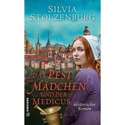 Das Pestmädchen und der Medicus, Taschenbuch von Silvia Stolzenburg, Gmeiner-Verlag, 978-3-8392-0852-6