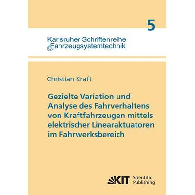 Gezielte Variation und Analyse des Fahrverhaltens von Kraftfahrzeugen mittels elektrischer Linearaktuatoren im Fahrwerksbereich, Taschenbuch von