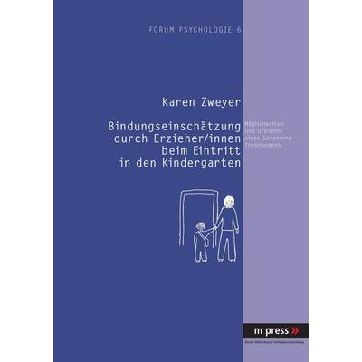 Bindungseinschaetzung durch Erzieher /innen beim Kindergarteneintritt, Taschenbuch von Karen Zweyer, Peter Lang GmbH, Internationaler Verlag der