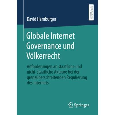 Globale Internet Governance und Völkerrecht, Taschenbuch von David Hamburger, Springer Fachmedien Wiesbaden GmbH, 978-3-658-41708-6