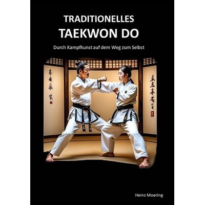 Taditionelles Taekwon Do, historische Entwicklung, Techniken, Hyongs, Schlagkraft, Schnellkraft, gesundheitliche Aspekte , Prüfungen,