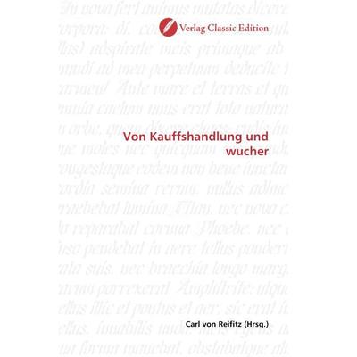 Von Kauffshandlung und wucher, Taschenbuch von , Verlag Classic Edition, 978-3-8397-1311-2