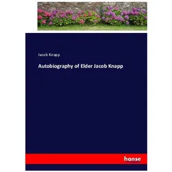 Autobiography of Elder Jacob Knapp, Belletristik von Jacob Knapp