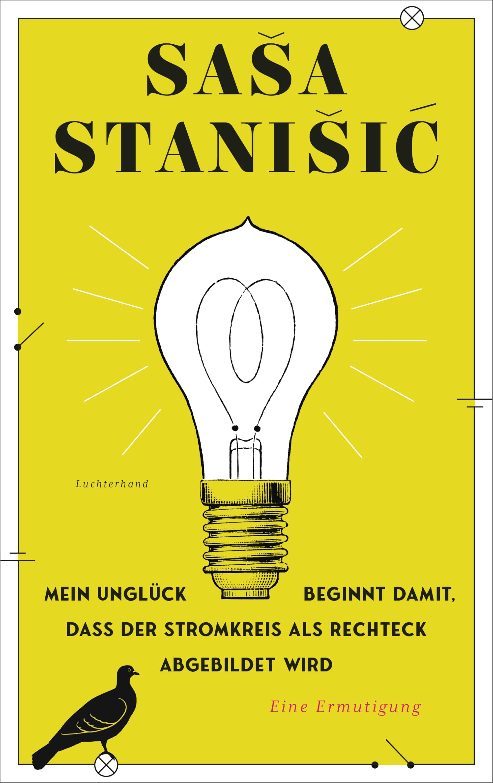 Saša Stanišić - Mein Unglück beginnt damit, dass der Stromkreis als Rechteck abgebildet wird: Eine Ermutigung - Preis vom 30.09.2026 22:30:23 h