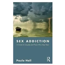 Sex Addiction, Fachbücher von Paula Hall