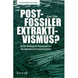 Postfossiler Extraktivismus?, Fachbücher von Anne Tittor