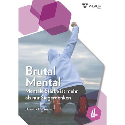 Brutal Mental, Taschenbuch von Daniela Dihsmaier, Richard Pflaum Verlag, 978-3-7905-1071-3