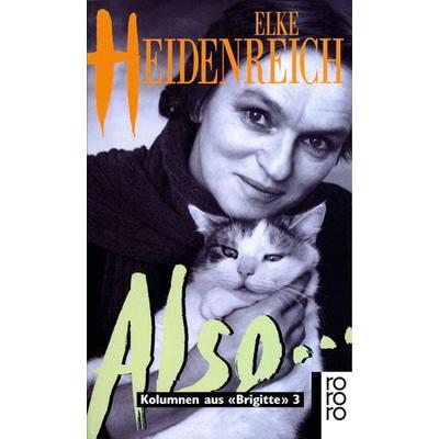 Also ..., Taschenbuch von Elke Heidenreich, Rowohlt Taschenbuch, 978-3-499-13758-7