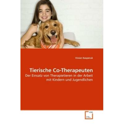 Kasperuk, V: Tierische Co-Therapeuten, Taschenbuch von Vivian Kasperuk, VDM, 978-3-639-21258-7