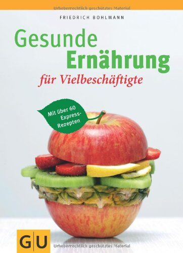 Friedrich Bohlmann - Gesunde Ernährung für Vielbeschäftigte (GU Einzeltitel Gesunde Ernährung) - Preis vom 30.09.2026 09:01:18 h