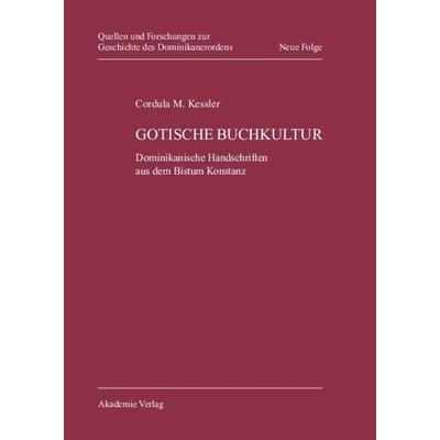 Gotische Buchkultur, Gebundene Ausgabe von Cordula Maria Kessler, De Gruyter, 978-3-05-004583-2