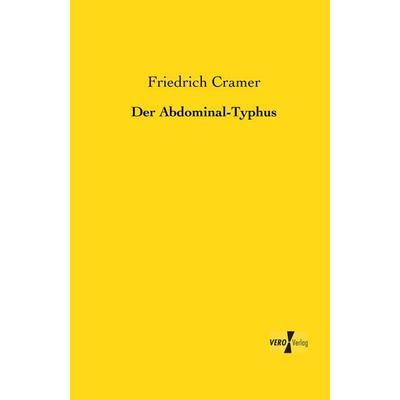 Der Abdominal-Typhus, Taschenbuch von Friedrich Cramer, BoD - Books on Demand, 978-3-95610-482-4