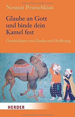Nossrat Peseschkian - Glaube an Gott und binde dein Kamel fest: Geschichten von Glaube und Hoffnung - Preis vom 30.09.2026 22:30:23 h