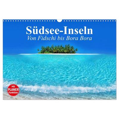 Südsee-Inseln. Von Fidschi bis Bora Bora (Wandkalender 2026 DIN A3 quer), CALVENDO Monatskalender