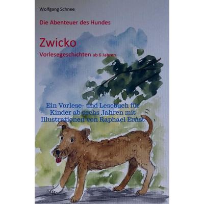 Wolfgang: Dir Abenteuer des Hundes Zwicko, Taschenbuch von Wolfgang Schnee, Bookmundo, 978-94-037-3137-7