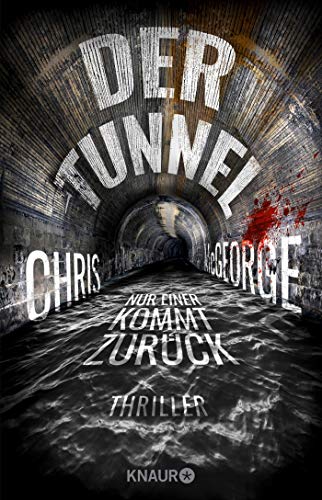 Chris McGeorge - Der Tunnel - Nur einer kommt zurück: Thriller - Preis vom 19.10.2026 19:33:35 h