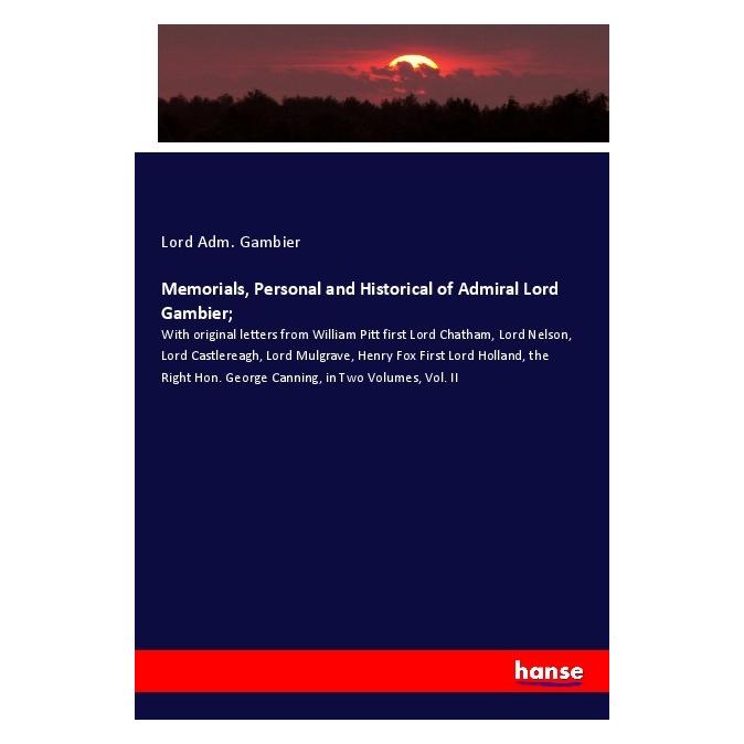 Hansebooks Memorials, Personal and Historical of Admiral Lord Gambier (Deutsch, Softcover, Lord Adm. Gambier) (56176659)