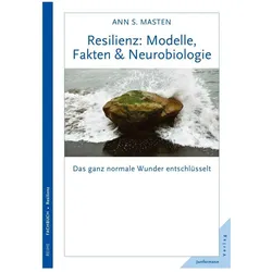 Resilienz: Modelle, Fakten & Neurobiologie, Fachbücher von Ann S. Masten