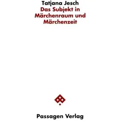 Das Subjekt in Märchenraum und Märchenzeit, Fachbücher von Tatjana Jesch