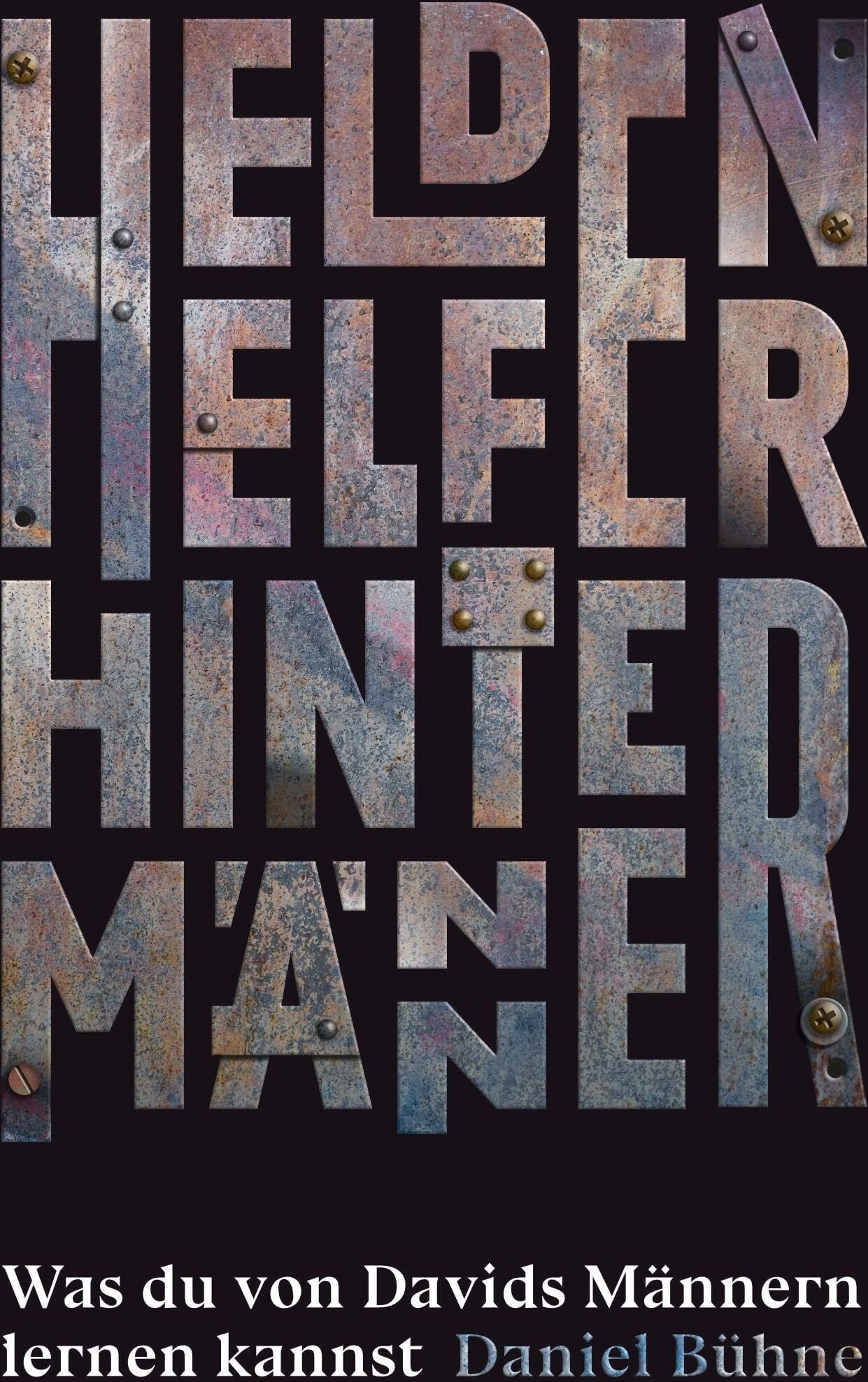 Daniel Bühne - Helden, Helfer, Hintermänner: Was du von Davids Männern lernen kannst - Preis vom 11.10.2026 15:43:13 h