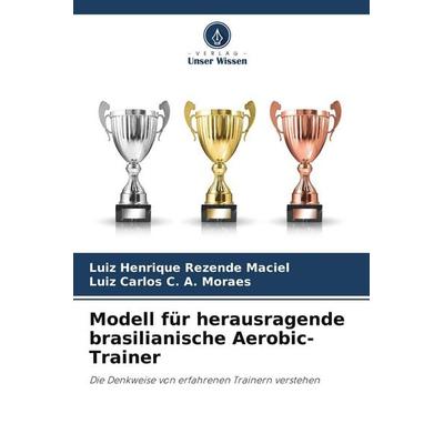 Modell für herausragende brasilianische Aerobic-Trainer, Taschenbuch von Luiz Henrique Rezende Maciel,Luiz Carlos C. A. Moraes, Verlag Unser Wissen,