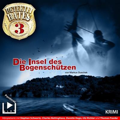 Detektei Bates 03 – Die Insel des Bogenschützen - Markus Duschek, Audio, 4064067305344