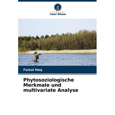 Phytosoziologische Merkmale und multivariate Analyse, Taschenbuch von Faizul Haq, Verlag Unser Wissen, 978-620-8-88642-4