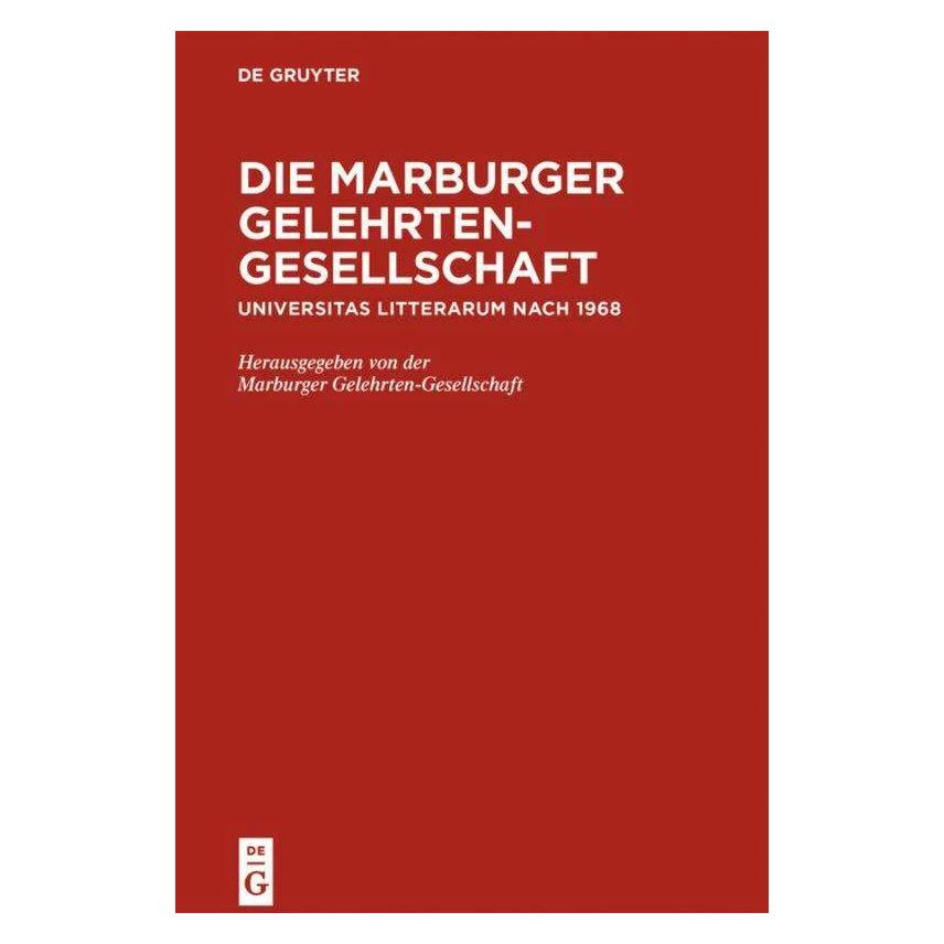 De Gruyter Die Marburger Gelehrten-Gesellschaft (Deutsch, Gilbert Gornig, Heide Froning, Hermann Jungraithmayr, Sabine Föllinger, Volker Mammitzsch) (41808112)
