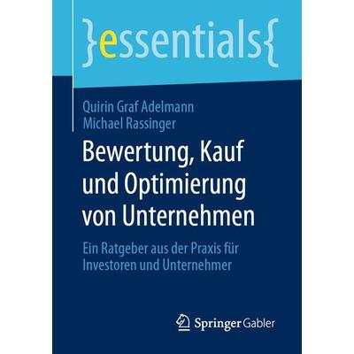Bewertung, Kauf und Optimierung von Unternehmen, Taschenbuch von Quirin Graf Adelmann,Michael Rassinger, Springer Fachmedien Wiesbaden GmbH,