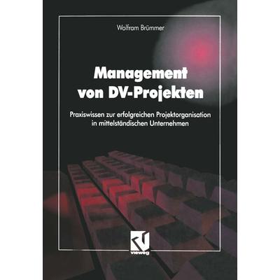 Management von DV-Projekten, Taschenbuch von Wolfram Brümmer, Vieweg & Teubner, 978-3-663-05770-3