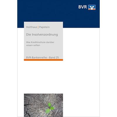 Die Insolvenzordnung, Taschenbuch von Jan Holthaus,Sina Papstein,Stefan Saager,Bundesverband der Deutschen Volksbanken und Raiffeisenbanken e.V.