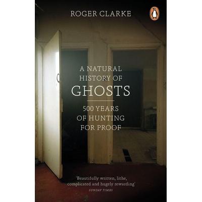 A Natural History of Ghosts, Taschenbuch von Roger Clarke, Penguin Books UK, 978-0-14-104808-6