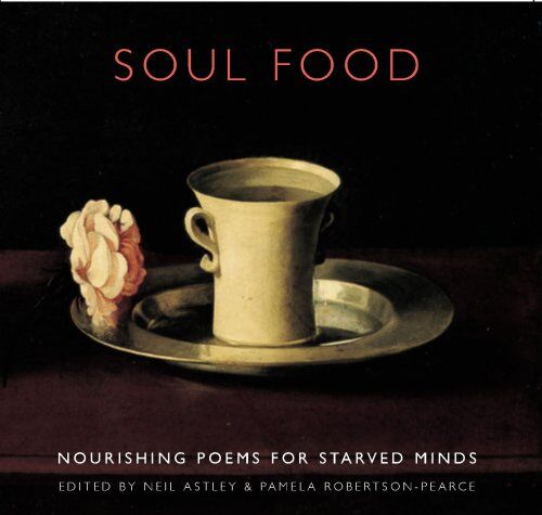 Neil Astley - Soul Food: Nourishing Poems for Starved Minds - Preis vom 30.09.2026 22:30:23 h