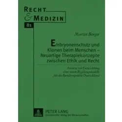 Embryonenschutz und Klonen beim Menschen - Neuartige Therapiekonzepte zwischen Ethik und Recht, Fachbücher von Martin Berger