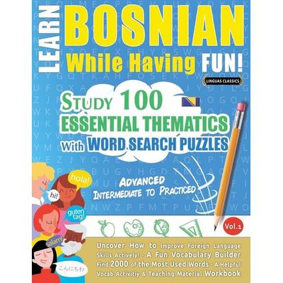 LEARN BOSNIAN WHILE HAVING FUN! - ADVANCED, Taschenbuch von Linguas Classics, Linguas Classics